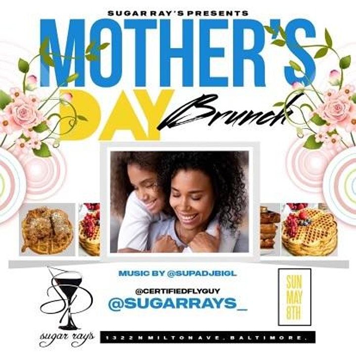 MOTHERS DAY BRUNCH AT SUGAR RAYS Sugar Rays, Baltimore, MD May 8, 2022