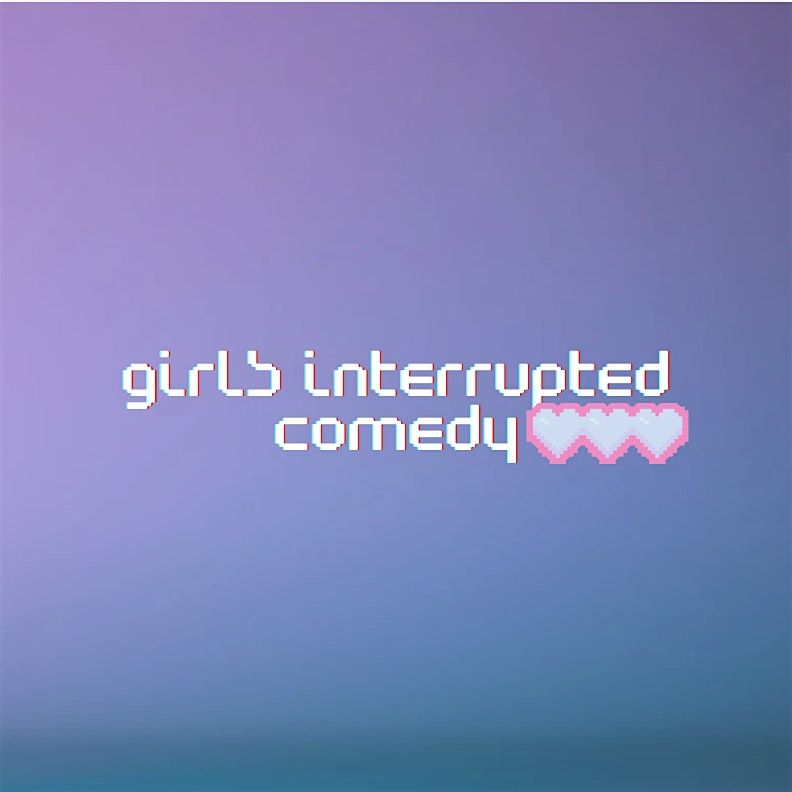 Girls Interrupted Comedy Show