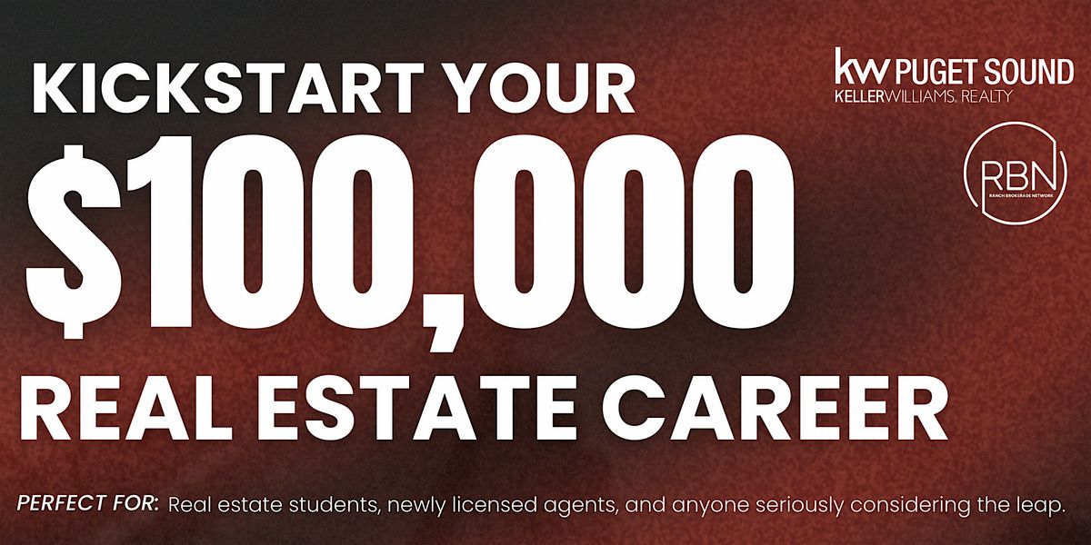 Kickstart Your $100K Real Estate Career