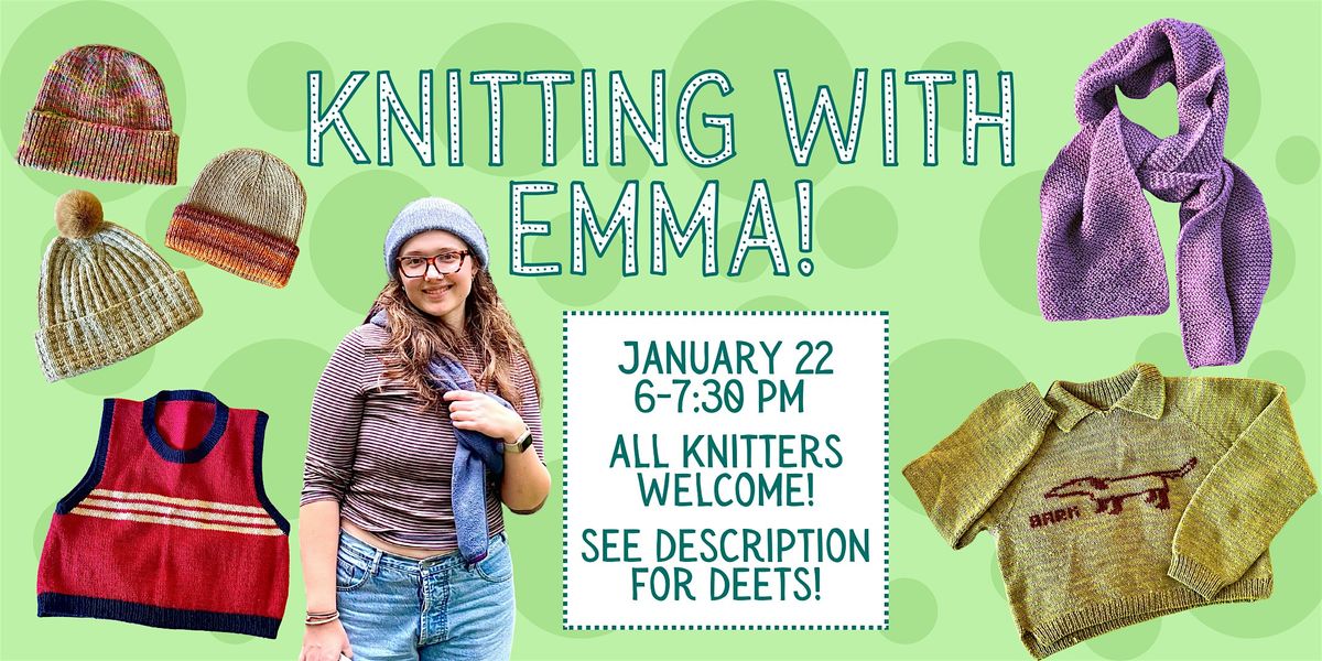 Knitting With Emma -- Knitting Workshop For All!