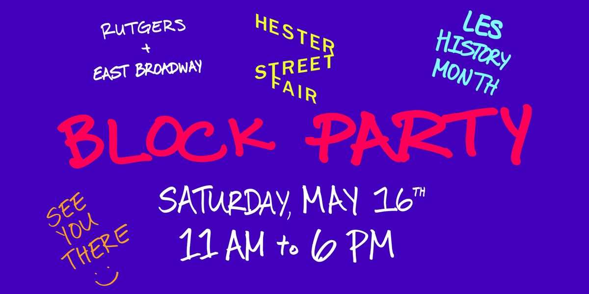 HESTER STREET FAIR: BLOCK PARTY