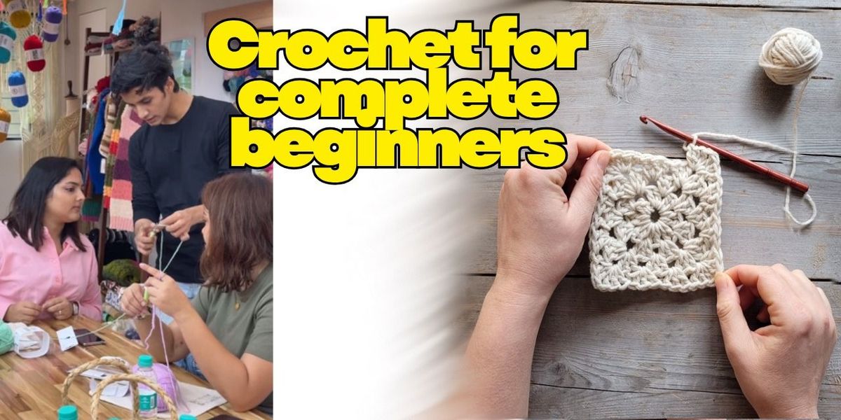 Crochet Workshop for Complete Beginners