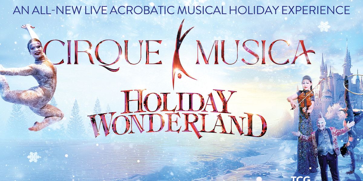 Cirque Musica Holiday Wonderland - Portland