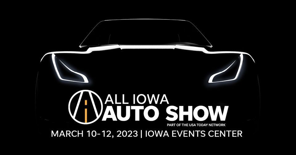 2023 All Iowa Auto Show Hy vee Hall, Des Moines, IA March 10, 2023
