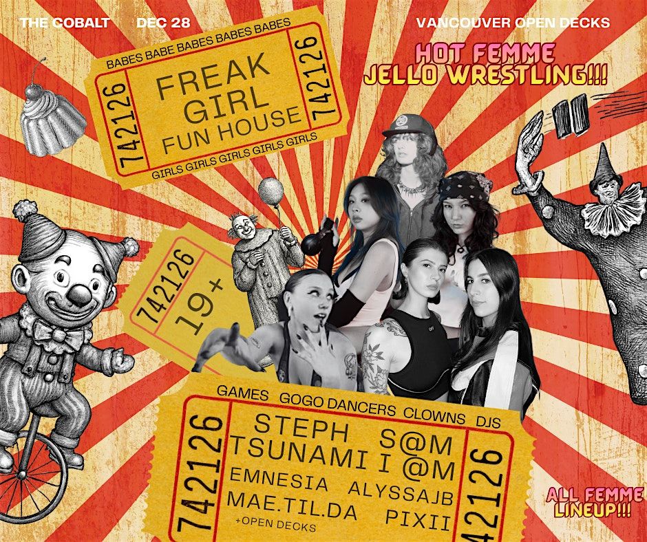 FREAK GIRL FUN HOUSE *DJS*JELLO WRESTLINGS*CLOWNS*OPEN DECKS*