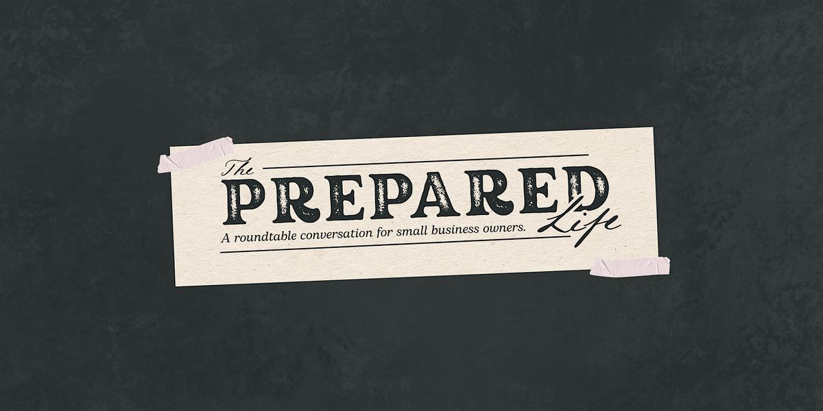 The Prepared Life: Business Owner Roundtable