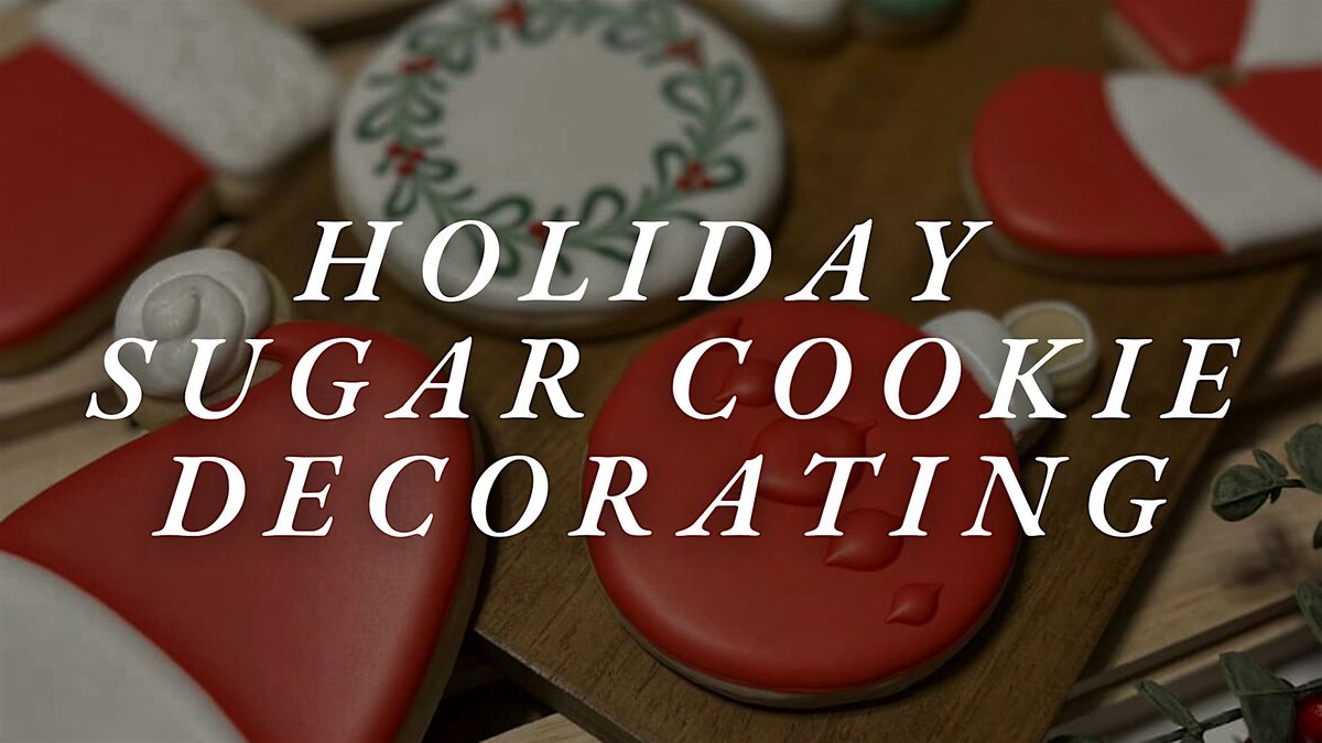Holiday Sugar Cookie Decorating