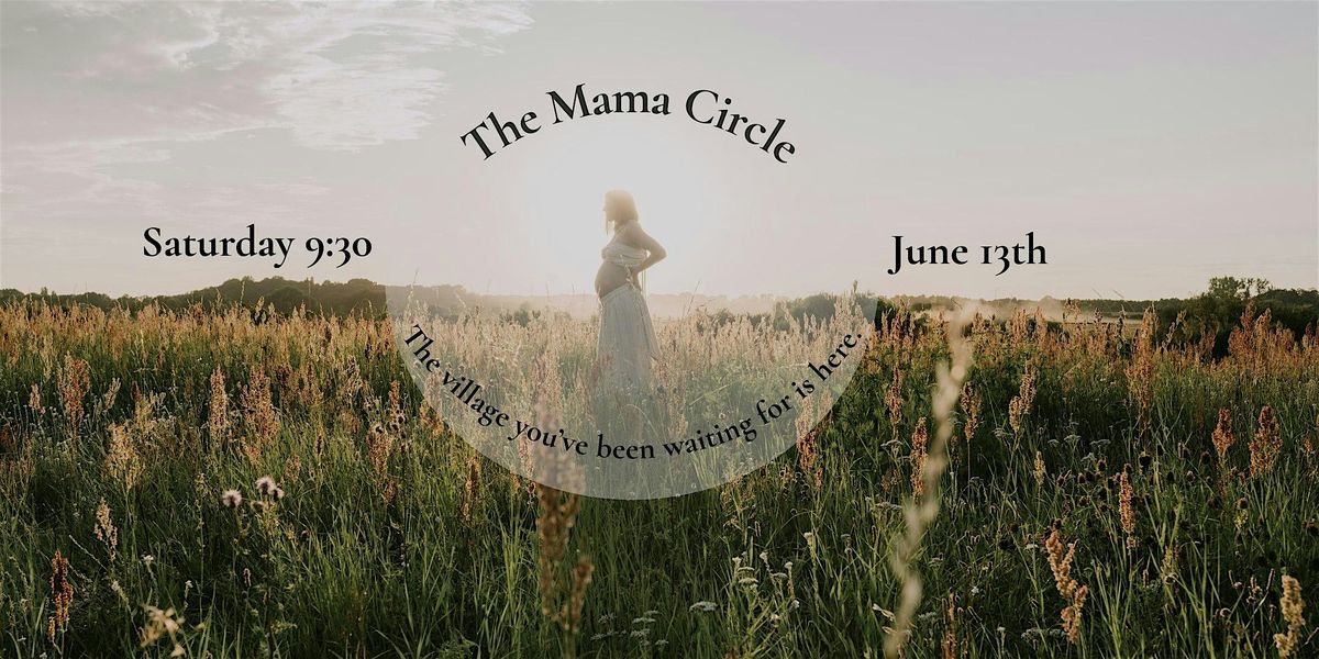 The Mama Circle I Saturday June 13th I Building Your Village