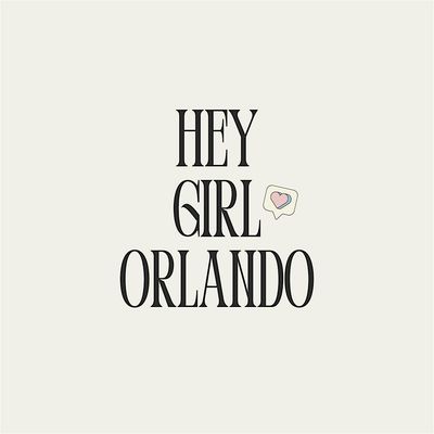 Hey Girl Orlando