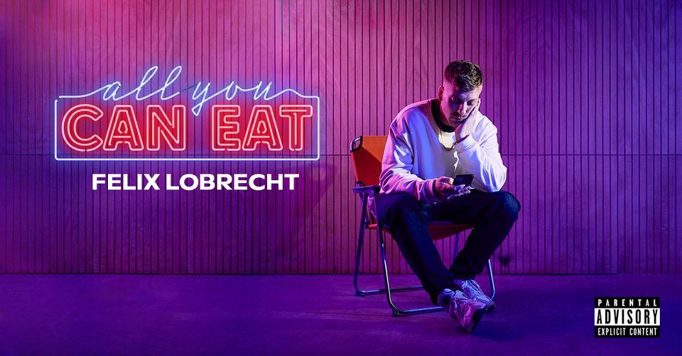 Felix Lobrecht All You Can Eat Köln Felix Lobrecht - ALL YOU CAN EAT | BallsportArena Dresden | April 3, 2022