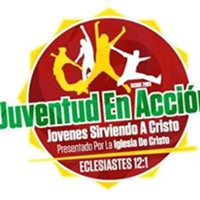 Juventud en Accion Presentado por la Iglesia De Cristo