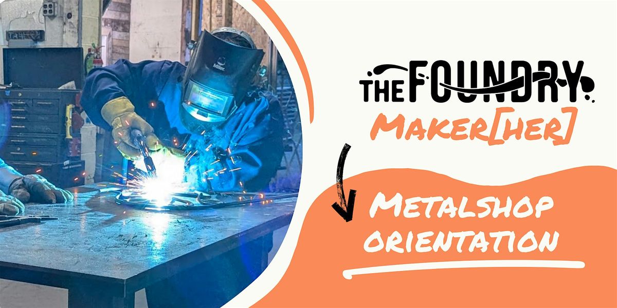 MakeHER: Metalshop Orientation  - Safety Class