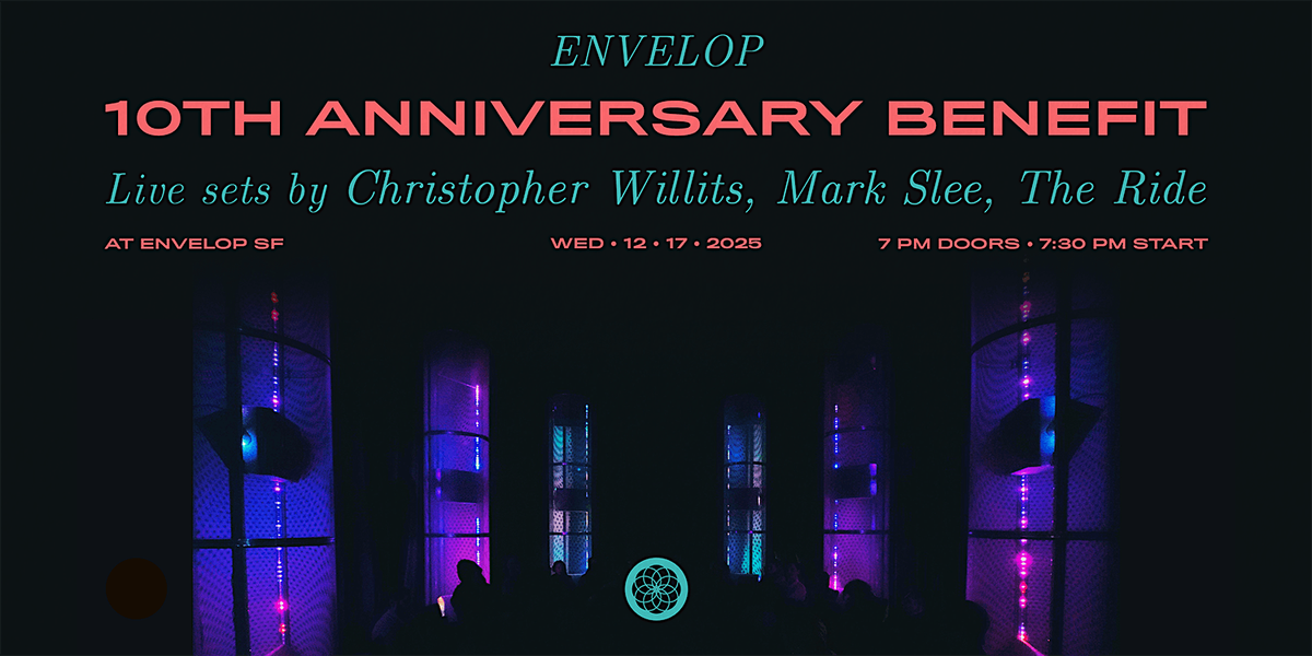 Envelop 10th Anniversary Benefit | Envelop SF (7:30 pm)