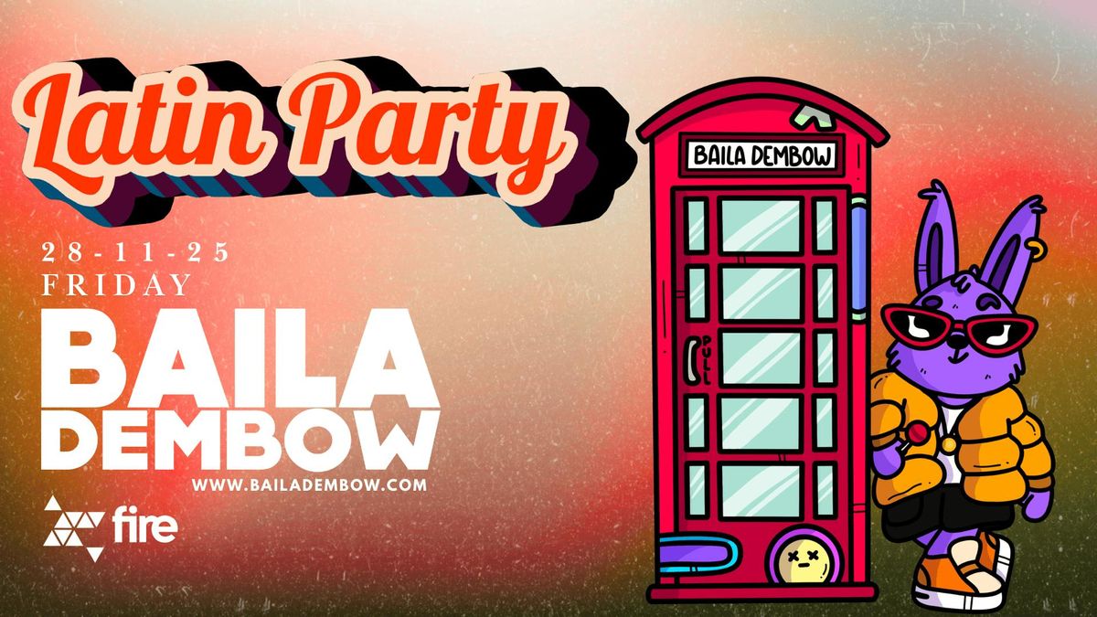 Baila Dembow : Reggaeton, Dembow &amp; Latin Hits \/\/ CLUB FIRE London