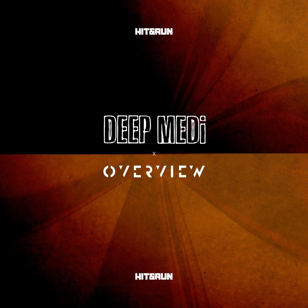 HIT & RUN x DEEP MEDi x OVERVIEW