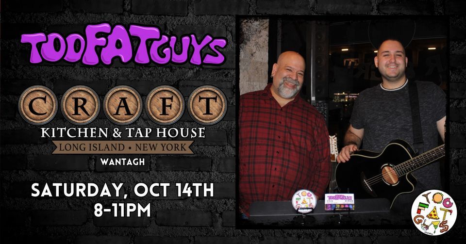Too Fat Guys Craft, Wantagh! Craft Kitchen And Taphouse Wantagh October 14, 2023