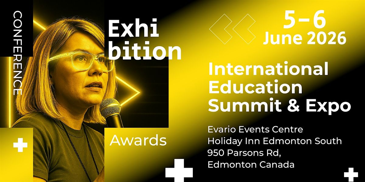 International Education Summit and Expo \/ 5-6 June 2026 \/ Edmonton \/ Canada