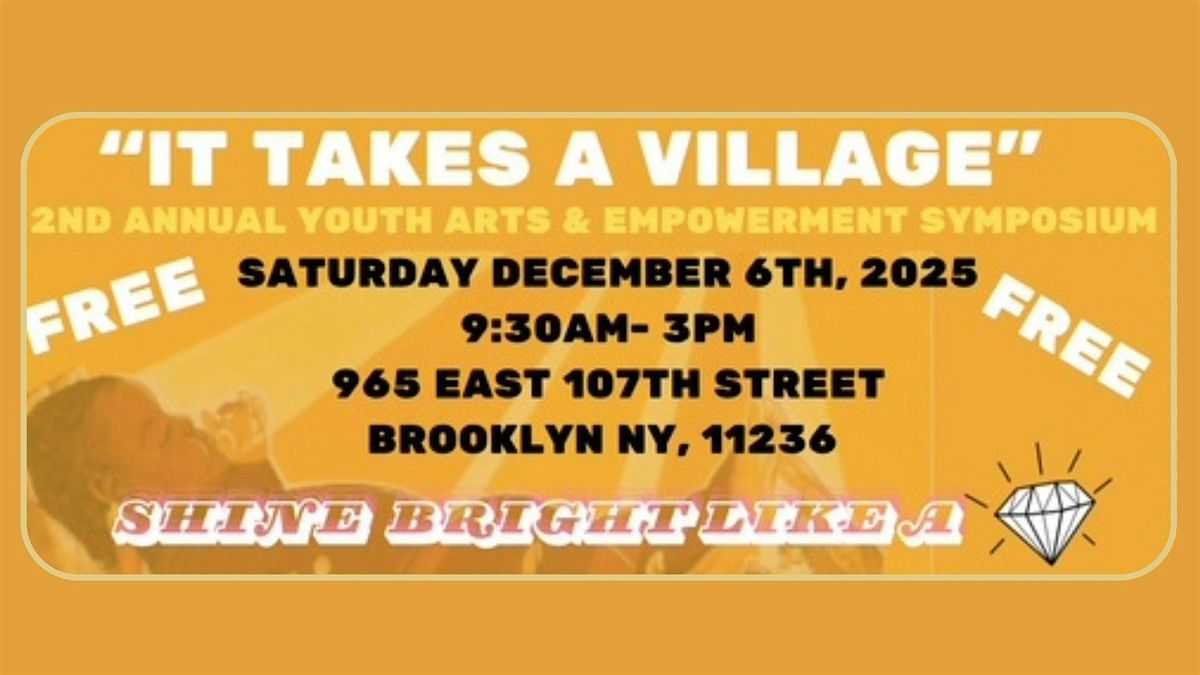 2ND ANNUAL "IT TAKES A VILLAGE" YOUTH ARTS & EMPOWERMENT SYMPOSIUM