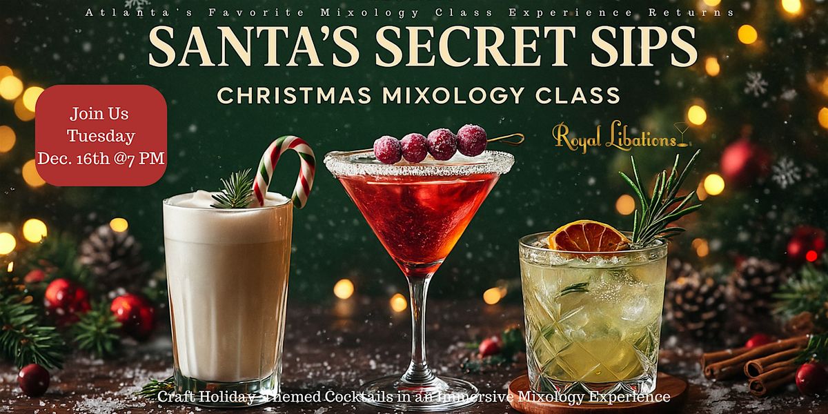 Santa\u2019s Secret Sips: Christmas Mixology Class by Royal Libations\u00ae