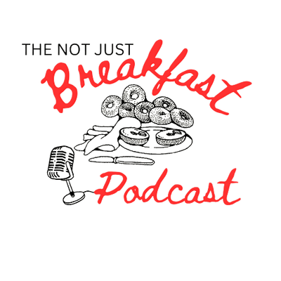 Not Just Breakfast Podcast