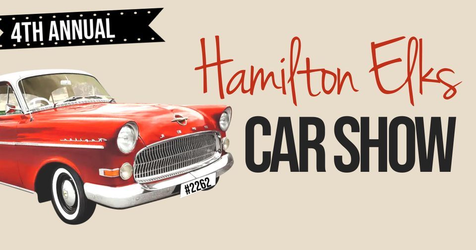 Hamilton Elks 4th Annual Car Show Hamilton Elks Lodge 2262