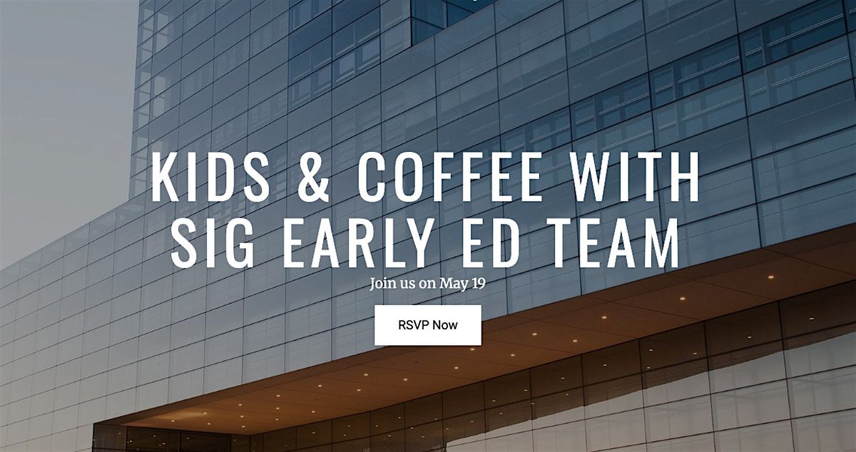 Kids & Coffee with SIG Early Ed Team