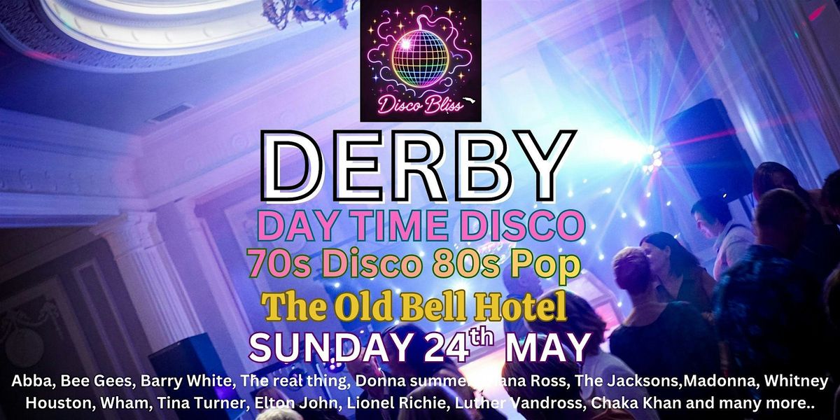 Disco Bliss - 70s Disco 80s Pop Day Party - Derby - Sunday 24th May