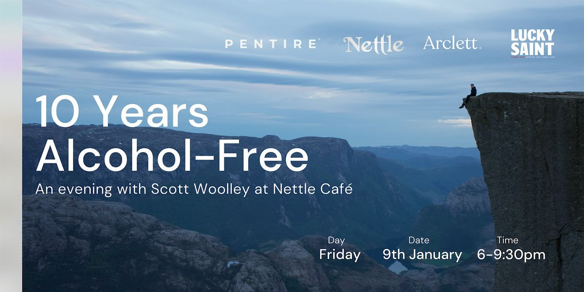 10 Years Alcohol-Free | An Evening with Scott Woolley at Nettle Caf\u00e9