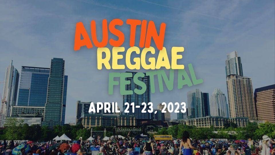 Austin Reggae Fest 2023 Auditorium Shores At Town Lake Metropolitan Park Austin Tx April