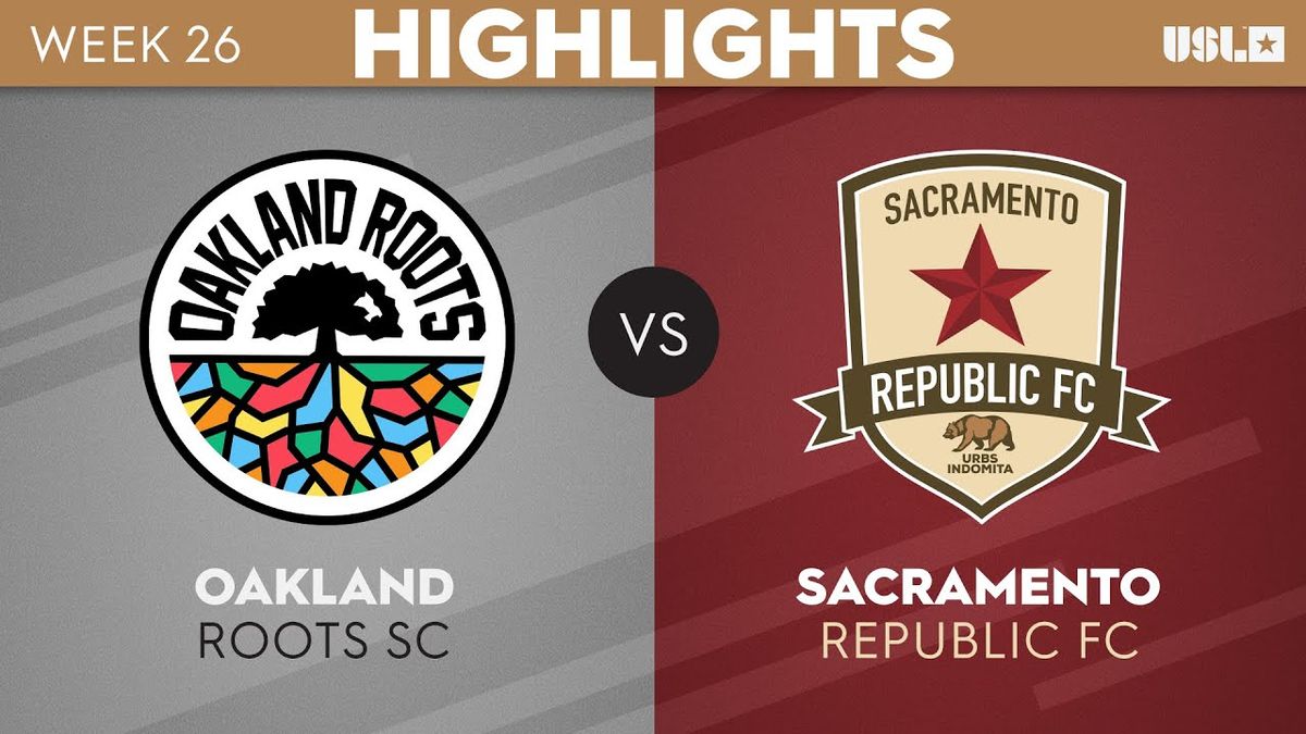 Sacramento Republic FC vs. Oakland Roots SC