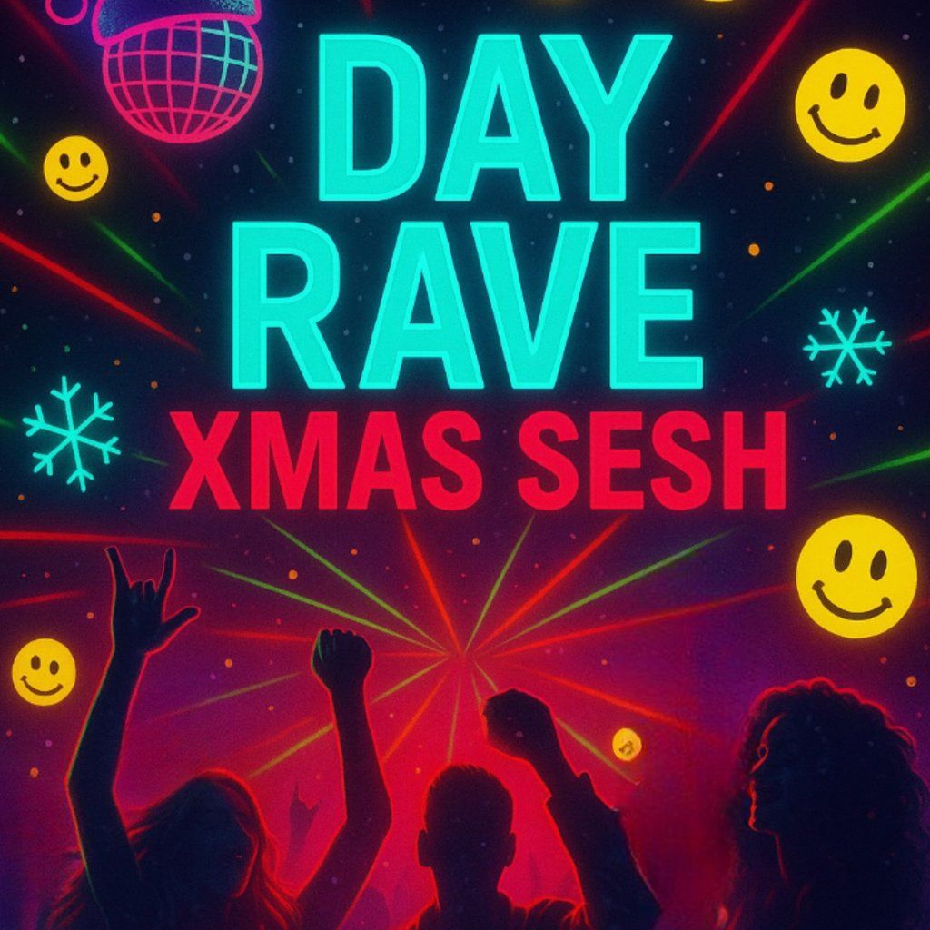 DAY RAVE -Xmas Sesh