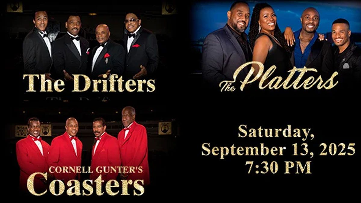 The Drifters, The Platters, and Cornell Gunter's Coasters at American Music Theatre