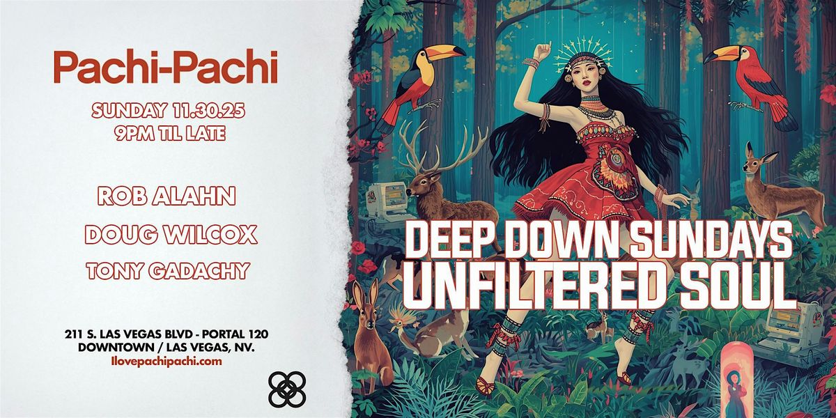 RSVP DEEP DOWN SUNDAYS at Pachi-Pachi