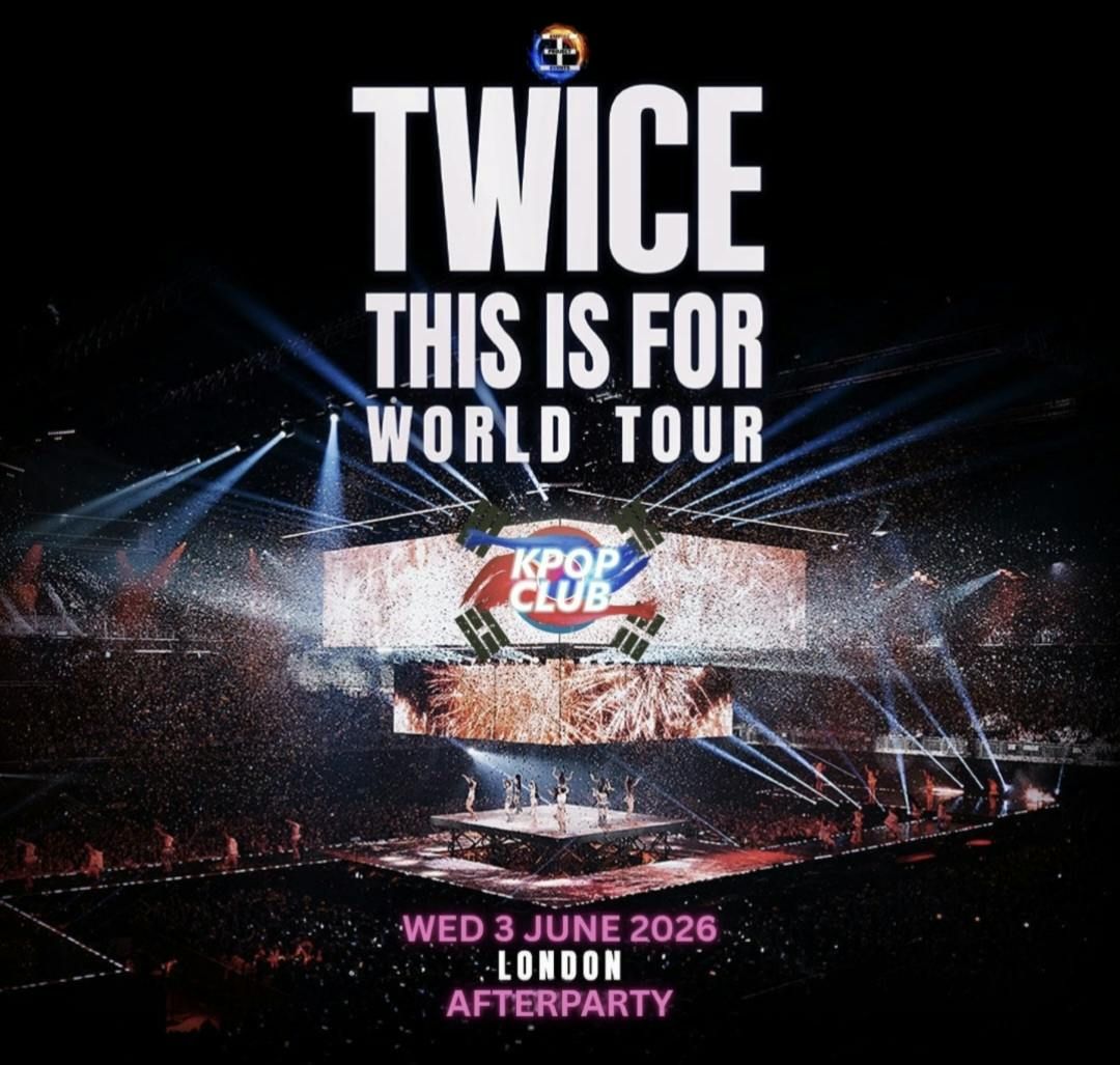 TWICE LONDON AFTERPARTY with DJ Armani Thai: KPop Club | KPop KHipHop EDM | Tickets from \u00a35 | 3\/6\/26