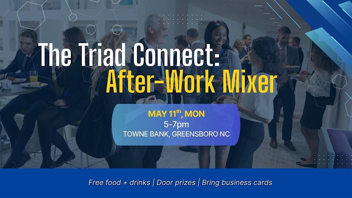 The Triad Connect: After-Work Mixer