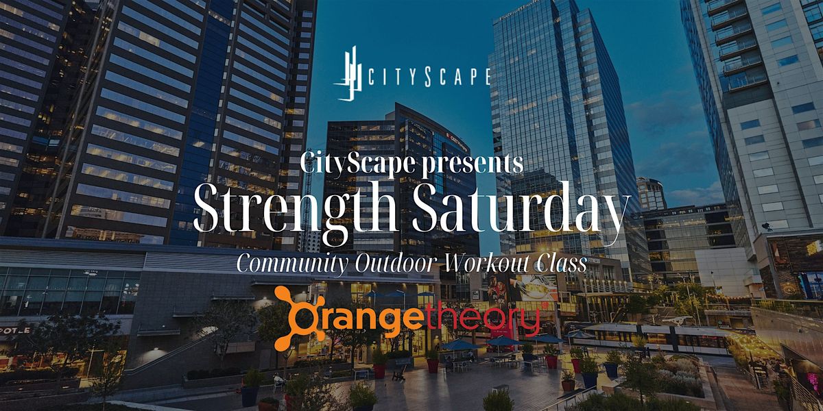 CityScape presents Strength Saturday with OrangeTheory Fitness