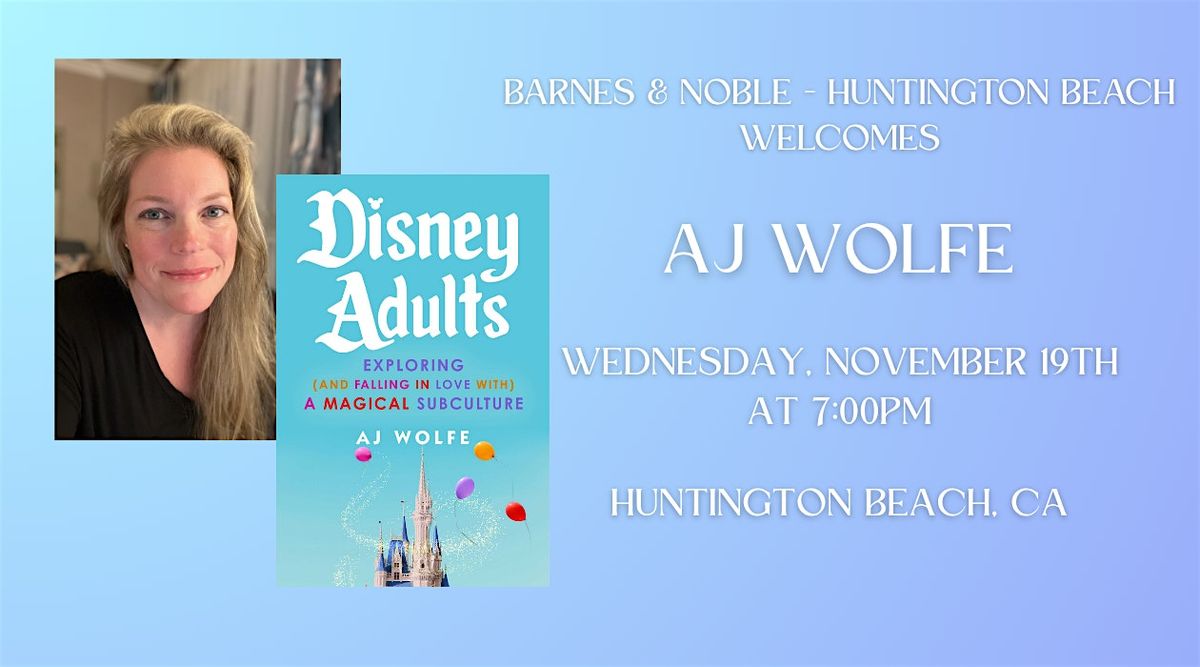 AJ Wolfe Signs DISNEY ADULTS  at Barnes & Noble - Huntington Beach
