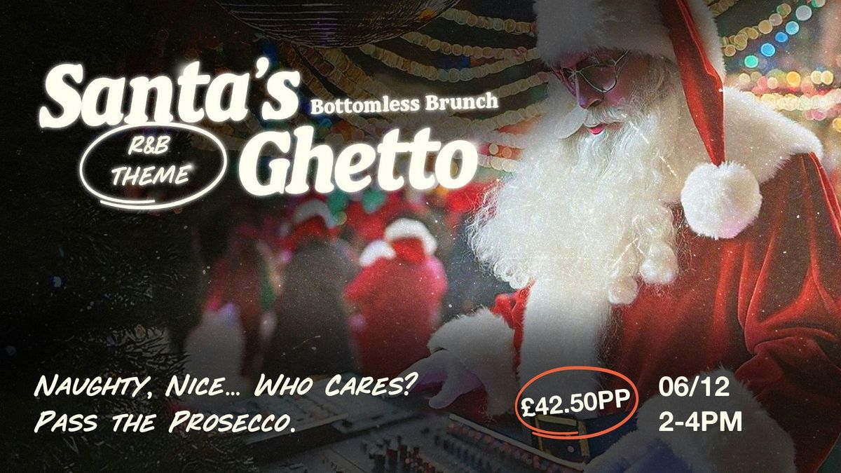 \ud83c\udf85\u2728 Santa\u2019s Ghetto Bottomless Brunch \u2728\ud83c\udf85