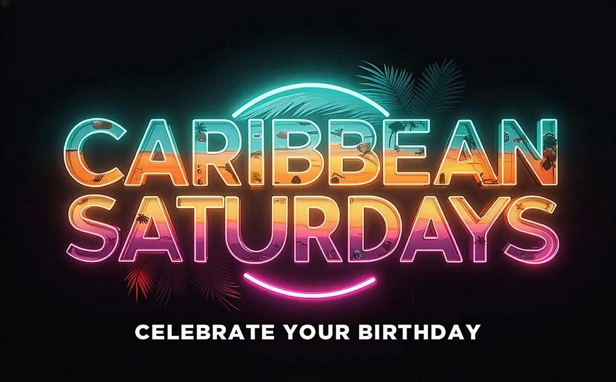 CARIBBEAN SATURDAYS NO COVER BEFORE 12 WITH RSVP
