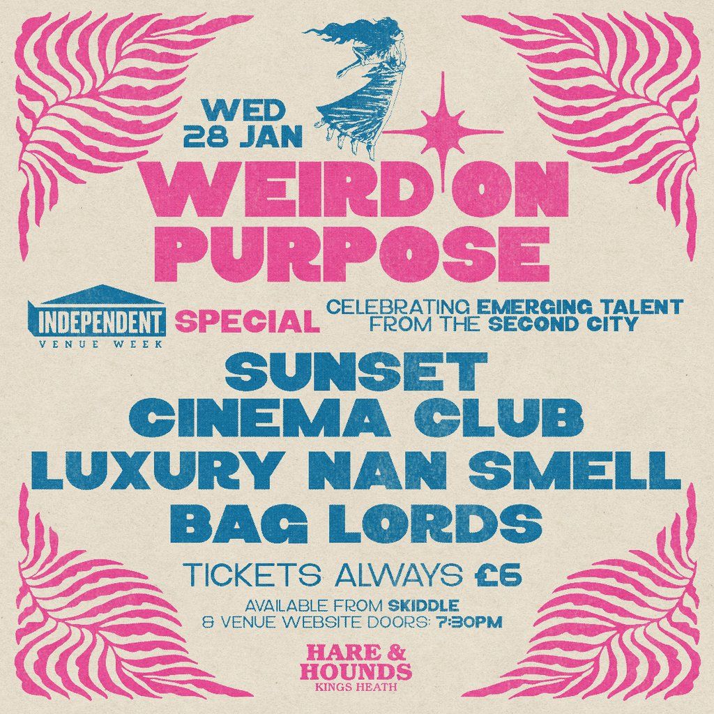 Weird On Purpose w\/ Sunset Cinema Club, Luxury Nan Smell & more