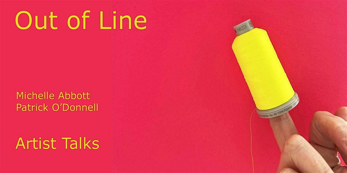 Artist Talks - Michelle Abbott and Patrick O'Donnell