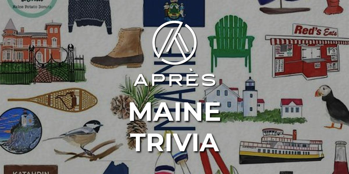 Apr\u00e8s Tuesday Trivia : All About Maine