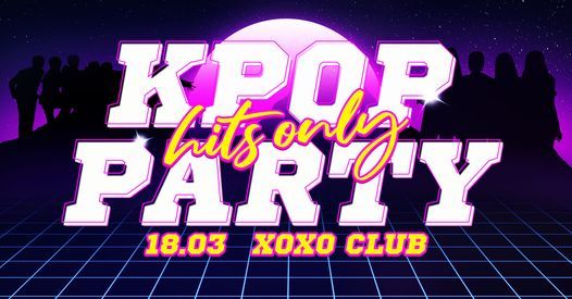 K-POP PARTY | HITS ONLY | 18.03.2022 | Warszawa