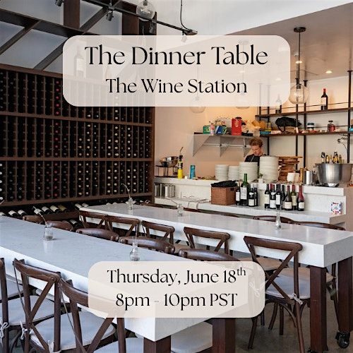 The Dinner Table: Wine Tasting at The Wine Station (DTLA)
