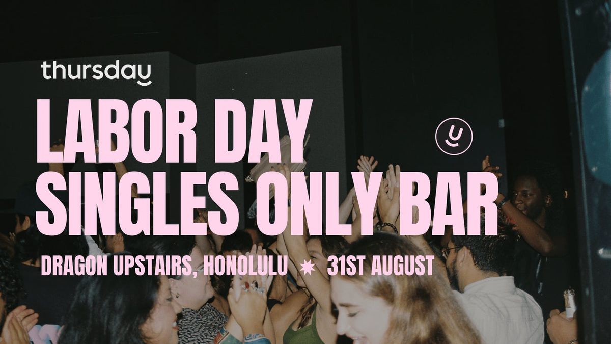 SUNDAY | LABOR DAY SINGLES ONLY BAR | HONOLULU
