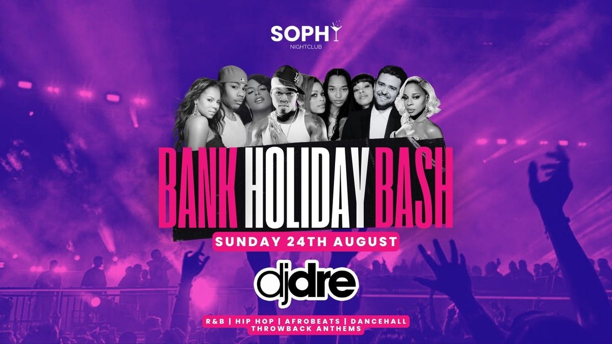 Sophy presents Bank Holiday Sunday Bash