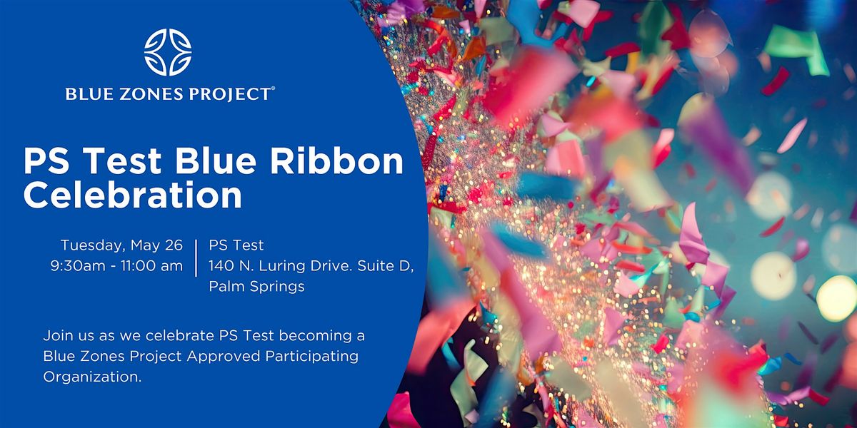 Blue Zones Project Palm Springs: PS Test Blue Ribbon Celebration