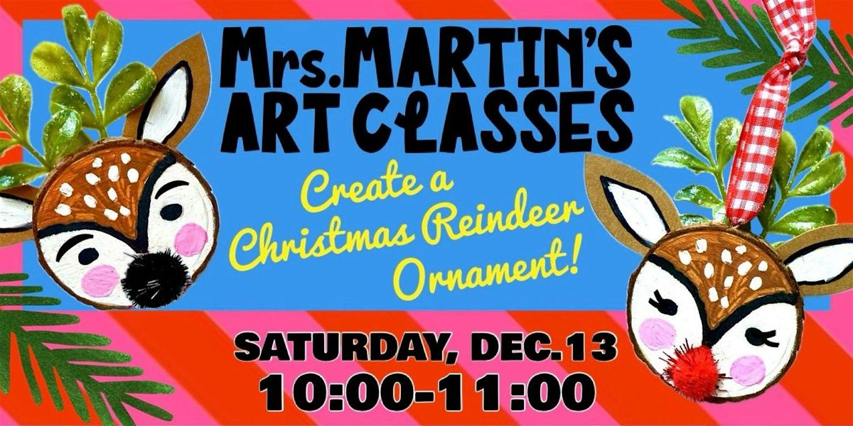 Mrs. Martin's Art Classes ~ DEC. 13th CHRISTMAS ORNAMENT CLASS @10:00-11:00