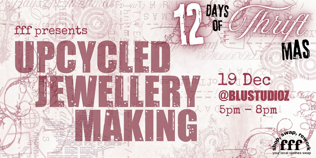 \u2605 12DAYS fff x bluzstudio UPCYCLED JEWELLERY MAKING