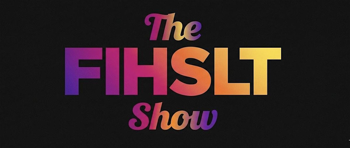 The FIHSLT Show with Karlo Meyr & Friends